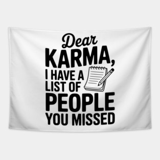 Dear Karma I Have a List of People You Missed Tapestry