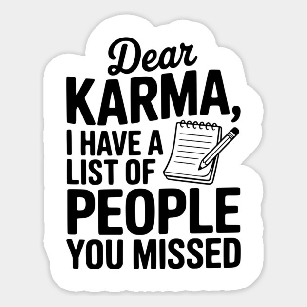 Dear Karma I Have a List of People You Missed Magnet by Frank Ring