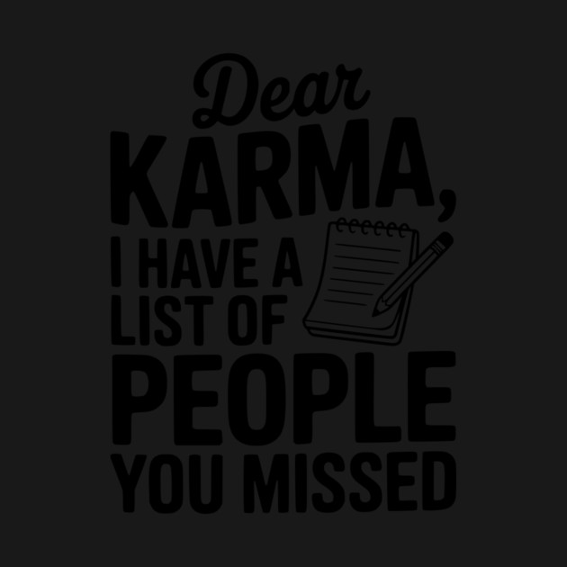 Dear Karma I Have a List of People You Missed by Frank Ring