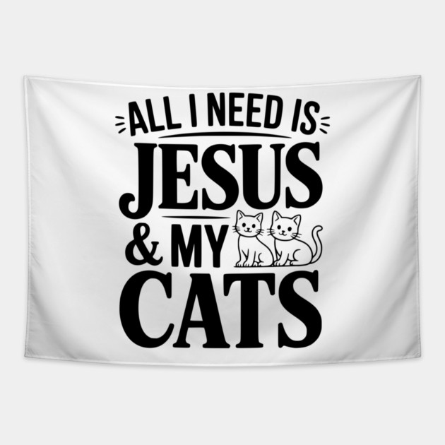 All I Need is Jesus and my Cats Tapestry by Frank Ring