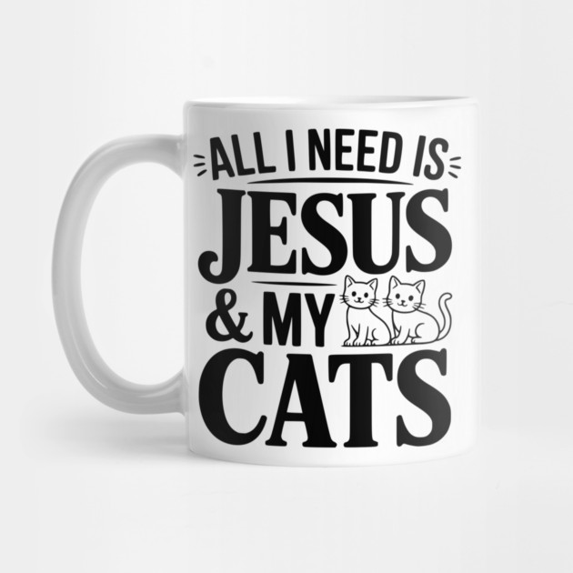 All I Need is Jesus and my Cats by Frank Ring