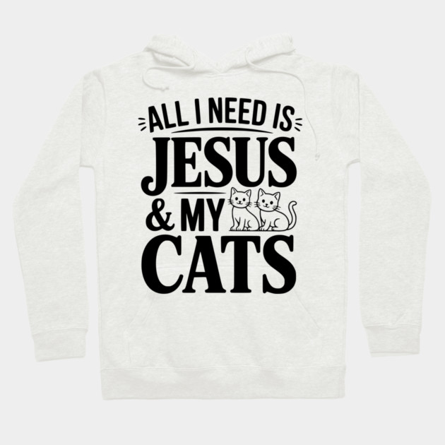 All I Need is Jesus and my Cats Hoodie by Frank Ring