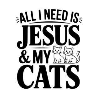 All I Need is Jesus and my Cats T-Shirt