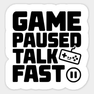 Game Paused Talk Fast Sticker