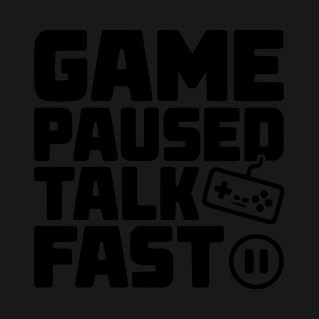 Game Paused Talk Fast by Frank Ring