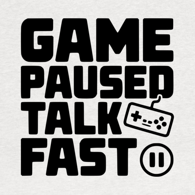 Game Paused Talk Fast by Frank Ring