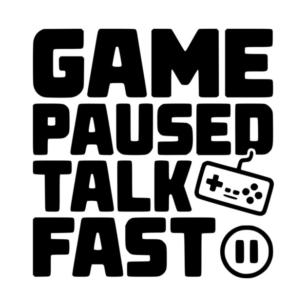 Game Paused Talk Fast by Frank Ring