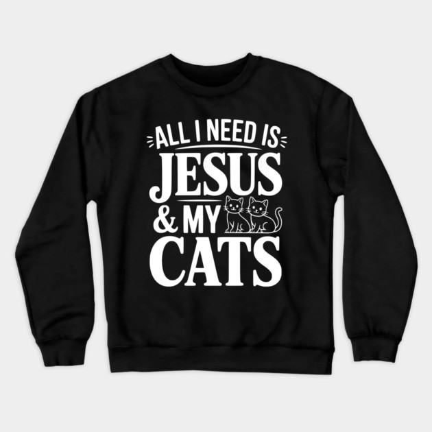 All I Need is Jesus and my Cats Crewneck Sweatshirt by Frank Ring