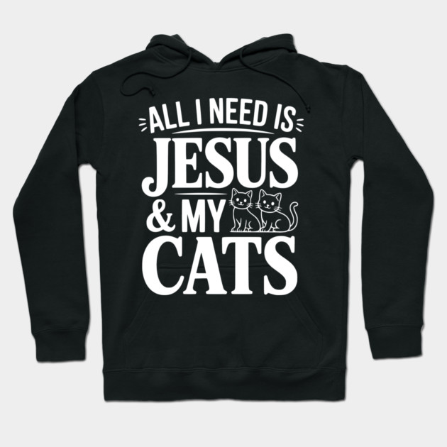 All I Need is Jesus and my Cats Hoodie by Frank Ring