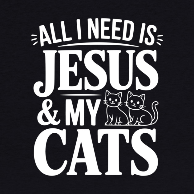 All I Need is Jesus and my Cats by Frank Ring