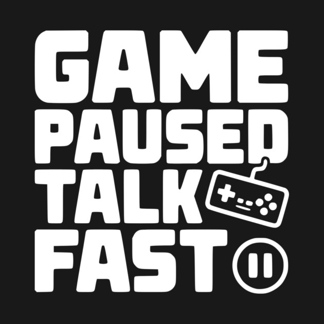 Game Paused Talk Fast by Frank Ring