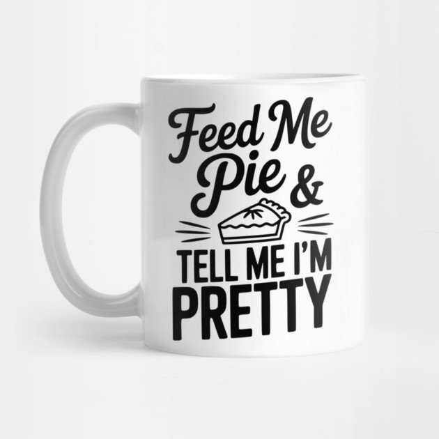 Feed Me Pie and Tell Me I’m Pretty by Frank Ring