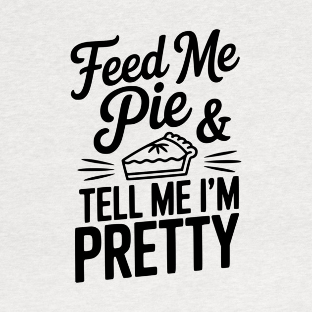 Feed Me Pie and Tell Me I’m Pretty by Frank Ring