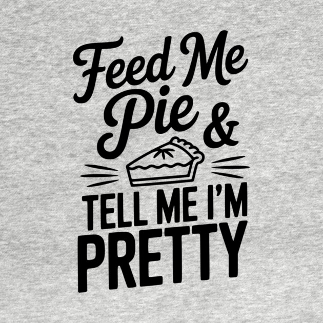 Feed Me Pie and Tell Me I’m Pretty by Frank Ring