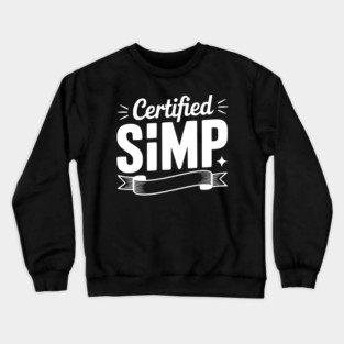 Certified Simp Crewneck Sweatshirt