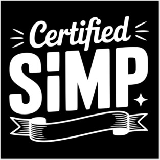 Certified Simp Posters and Art