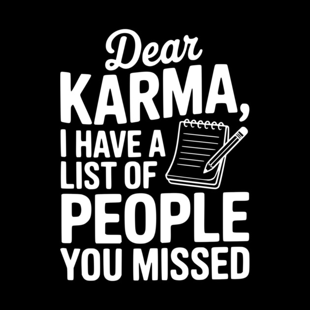 Dear Karma I Have a List of People You Missed by Frank Ring