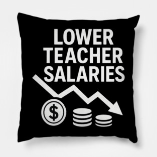 Lower Teacher Salaries Funny Teacher Pay Chart Sarcastic Education Pillow
