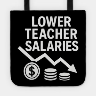 Lower Teacher Salaries Funny Teacher Pay Chart Sarcastic Education Tote