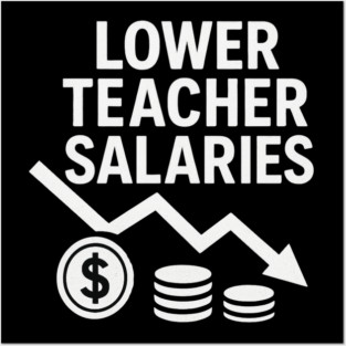 Lower Teacher Salaries Funny Teacher Pay Chart Sarcastic Education Posters and Art