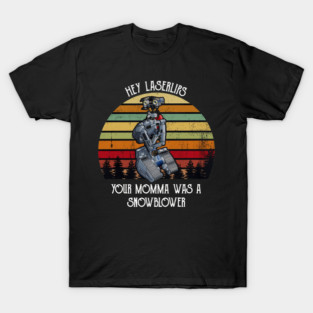 Johnny 5 Hey Laser Lips Your Momma was A Snowblower Vintage T-Shirt