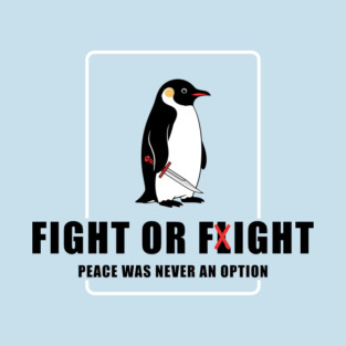 Fight or Flight Penguin T-Shirt