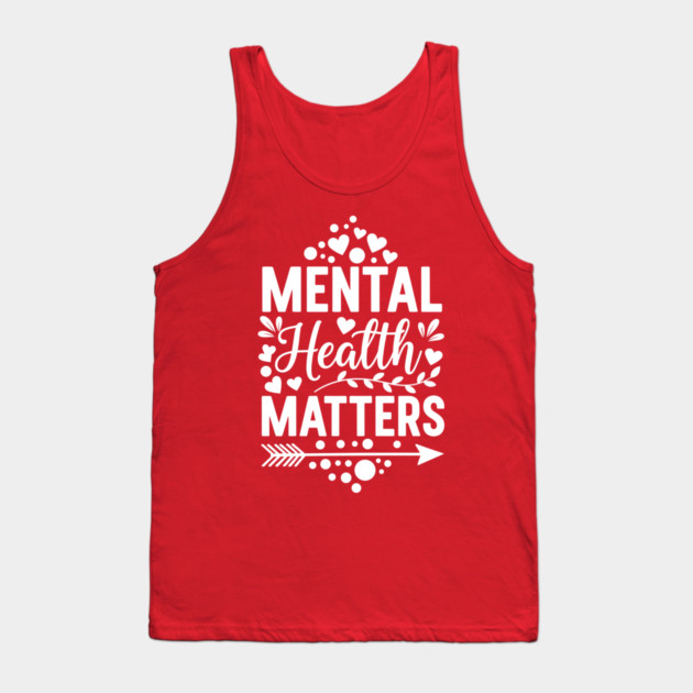 Cute Mental Health Matters Typography Tank Top by enrynz