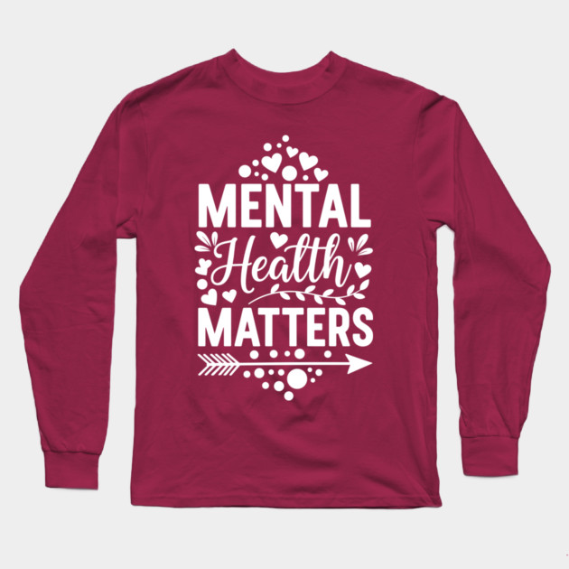Cute Mental Health Matters Typography Long Sleeve T-Shirt by enrynz