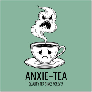Anxie-Tea Posters and Art