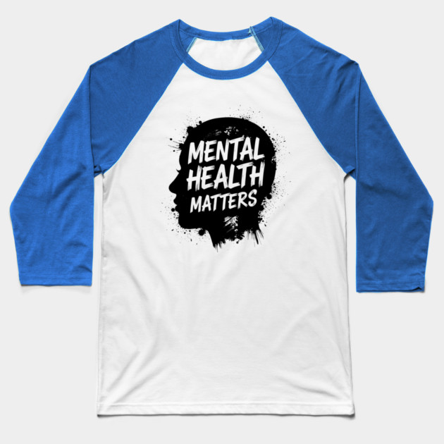 Mental Health Matters Baseball T-Shirt by Digironin