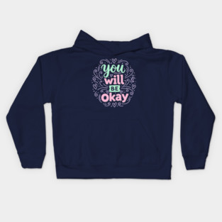 You Will Be Okay Kids Hoodie