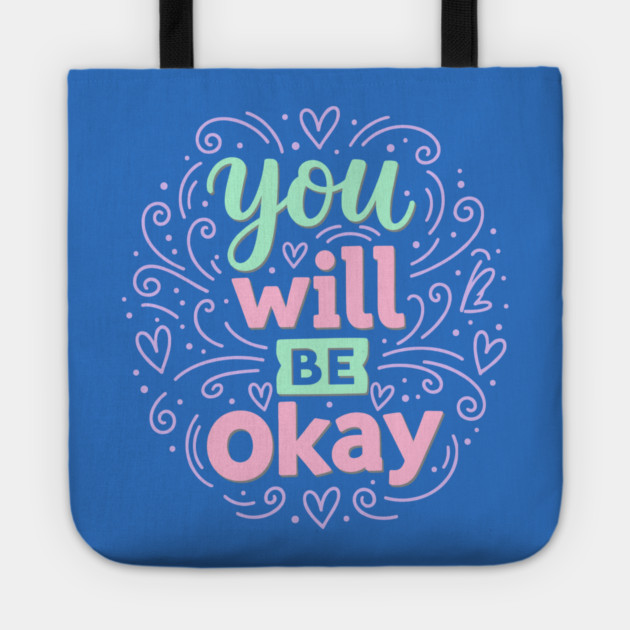 You Will Be Okay Tote by enrynz