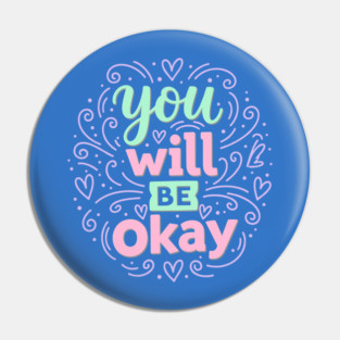 You Will Be Okay Pin