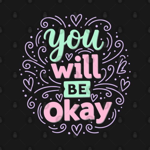 You Will Be Okay by enrynz