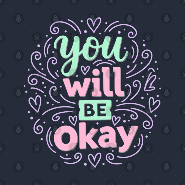 You Will Be Okay by enrynz