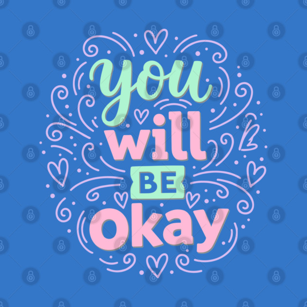 You Will Be Okay by enrynz