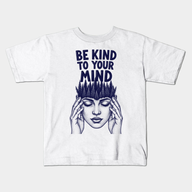 Be Kind to Your Mind Kids T-Shirt by enrynz