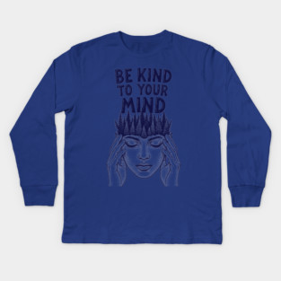 Be Kind to Your Mind Kids Long Sleeve T-Shirt