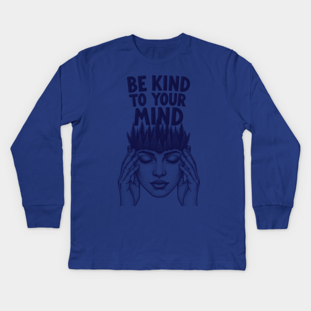 Be Kind to Your Mind Kids Long Sleeve T-Shirt by enrynz