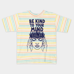 Be Kind to Your Mind Kids T-Shirt