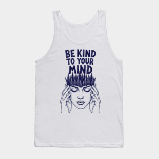 Be Kind to Your Mind Tank Top