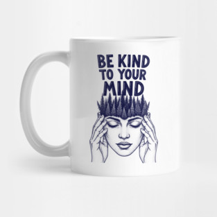 Be Kind to Your Mind Mug
