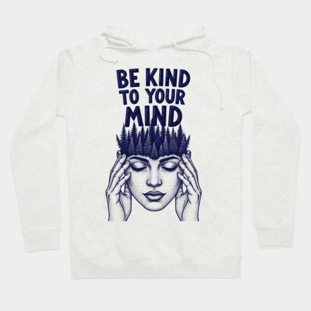 Be Kind to Your Mind Hoodie by enrynz