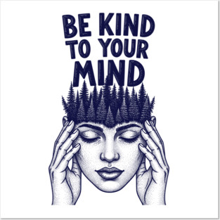 Be Kind to Your Mind Posters and Art