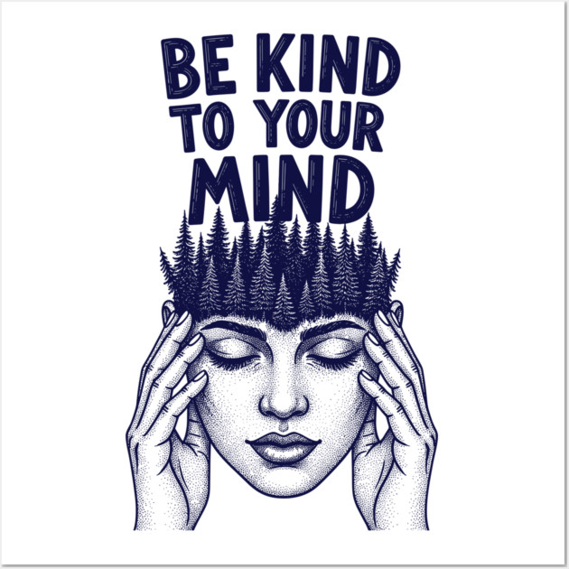 Be Kind to Your Mind Wall Art by Digironin
