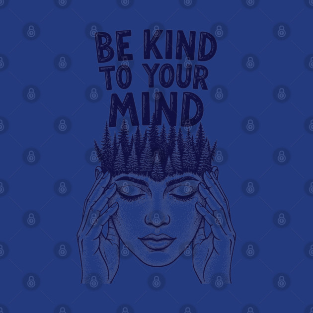 Be Kind to Your Mind by enrynz