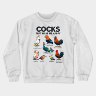 Cocks That Make Me Happy Funny Bird Lover Rooster Peacock Cockatoo Crewneck Sweatshirt