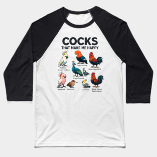 Cocks That Make Me Happy Funny Bird Lover Rooster Peacock Cockatoo Baseball T-Shirt