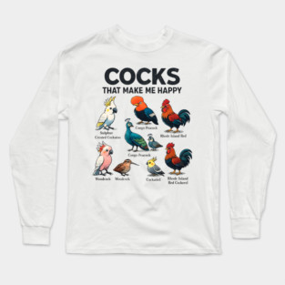 Cocks That Make Me Happy Funny Bird Lover Rooster Peacock Cockatoo Long Sleeve T-Shirt