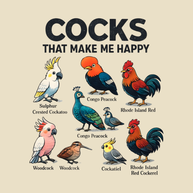 Cocks That Make Me Happy Funny Bird Lover Rooster Peacock Cockatoo by ArtistTee ⭐⭐⭐⭐⭐